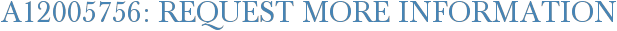 A12005756: Request More Information