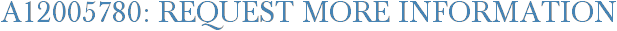 A12005780: Request More Information