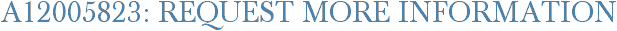 A12005823: Request More Information