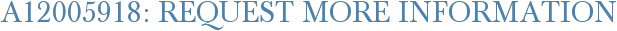A12005918: Request More Information