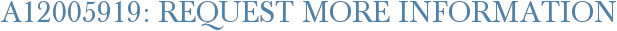 A12005919: Request More Information