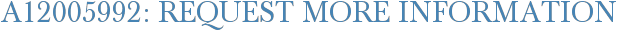 A12005992: Request More Information