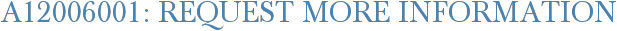 A12006001: Request More Information