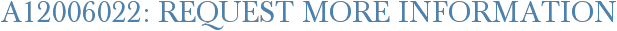 A12006022: Request More Information