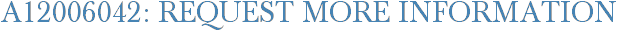 A12006042: Request More Information