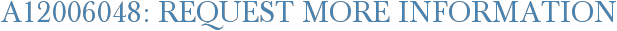 A12006048: Request More Information
