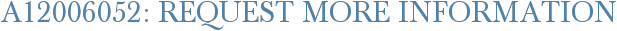 A12006052: Request More Information
