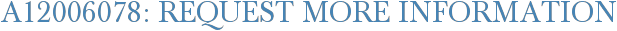A12006078: Request More Information