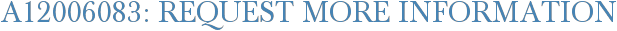 A12006083: Request More Information