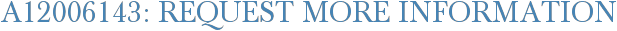 A12006143: Request More Information