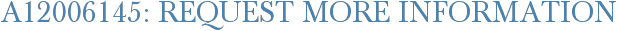 A12006145: Request More Information