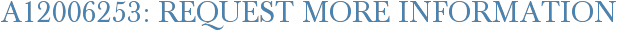 A12006253: Request More Information