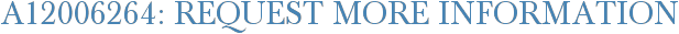 A12006264: Request More Information