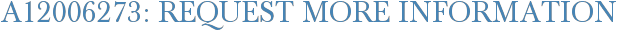 A12006273: Request More Information