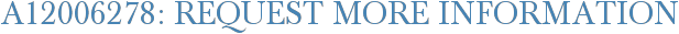 A12006278: Request More Information