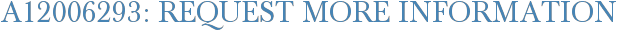 A12006293: Request More Information