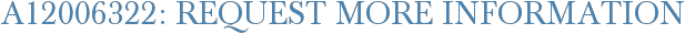 A12006322: Request More Information