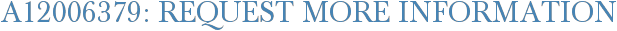A12006379: Request More Information