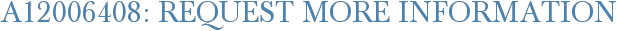 A12006408: Request More Information