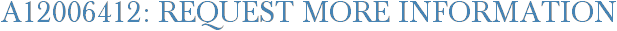 A12006412: Request More Information