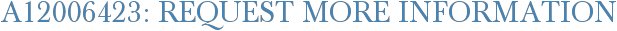 A12006423: Request More Information