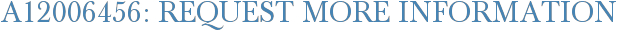 A12006456: Request More Information