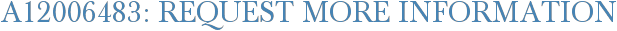 A12006483: Request More Information