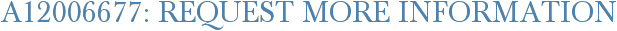 A12006677: Request More Information