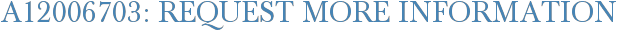 A12006703: Request More Information