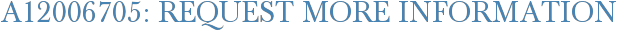A12006705: Request More Information