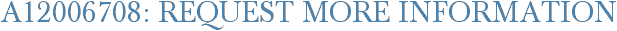 A12006708: Request More Information
