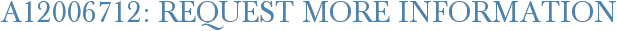 A12006712: Request More Information