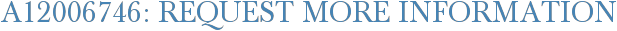 A12006746: Request More Information