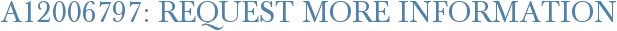A12006797: Request More Information