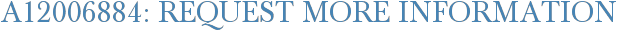 A12006884: Request More Information