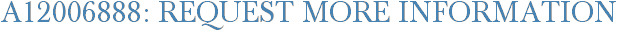 A12006888: Request More Information