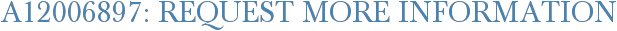 A12006897: Request More Information