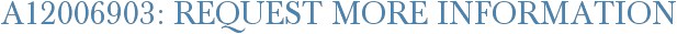 A12006903: Request More Information