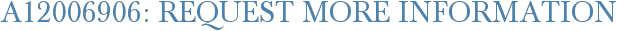 A12006906: Request More Information