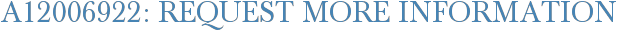 A12006922: Request More Information