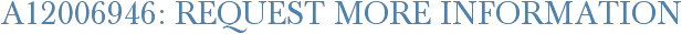 A12006946: Request More Information