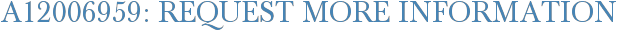 A12006959: Request More Information
