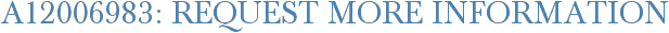 A12006983: Request More Information