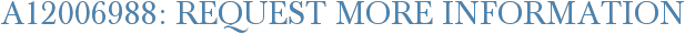 A12006988: Request More Information
