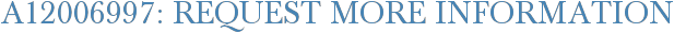 A12006997: Request More Information