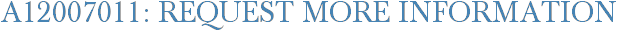 A12007011: Request More Information
