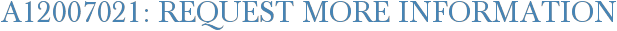 A12007021: Request More Information