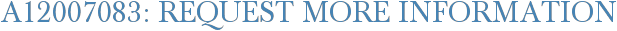 A12007083: Request More Information