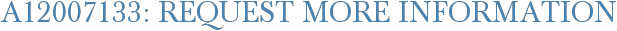 A12007133: Request More Information