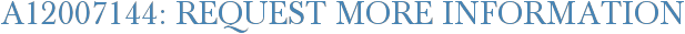 A12007144: Request More Information
